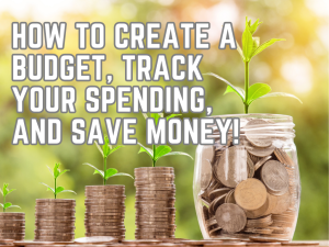Budgeting: How to Create a Budget, Track Your Spending, and Save Money!