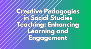 Creative pedagogies in Social Studies