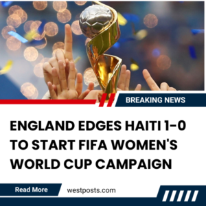 England edges Haiti 1-0 to start FIFA women's world cup campaign