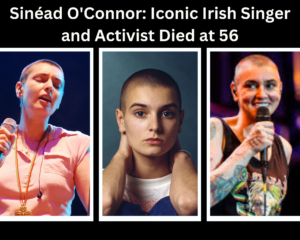 Unstoppable Sinéad O’Connor: The Life of an Iconic Irish Singer and Activist Who Died At 56