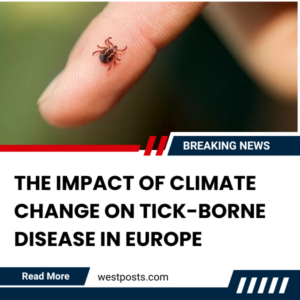 The Impact of Climate Change on Tick-Borne Disease in Europe