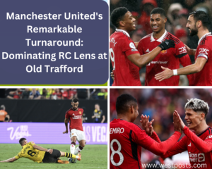 Manchester United’s Remarkable Turnaround: Dominating RC Lens at Old Trafford