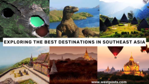 Exploring The Best Destinations in Southeast Asia
