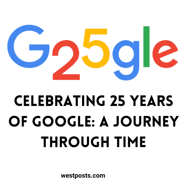 Celebrating 25 Years of Google: A Journey Through Time