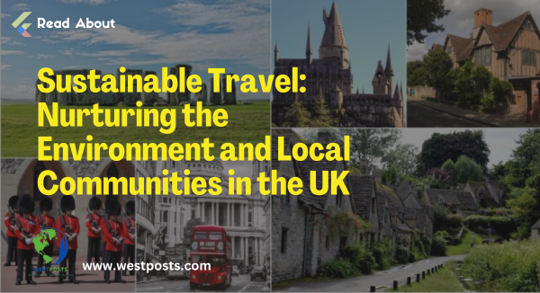 Sustainable Travel: Nurturing the Environment and Local Communities in the UK